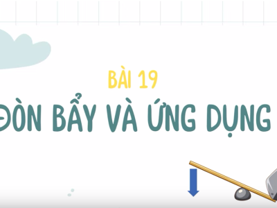 Bài 19. Đòn bẩy và ứng dụng (phần 1) - Khoa học tự nhiên 8