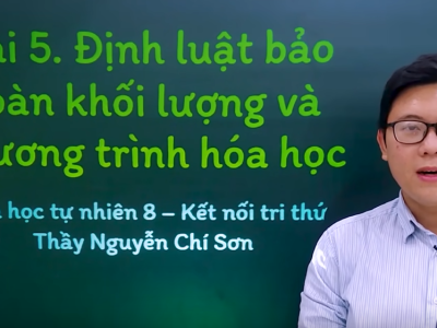 Khoa học tự nhiên lớp 8 - Bài 5: Định luật bảo toàn khối lượng và phương trình hóa học - KNTT